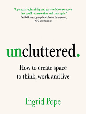cover image of Uncluttered--How to create space to think, work and live (Unabridged)